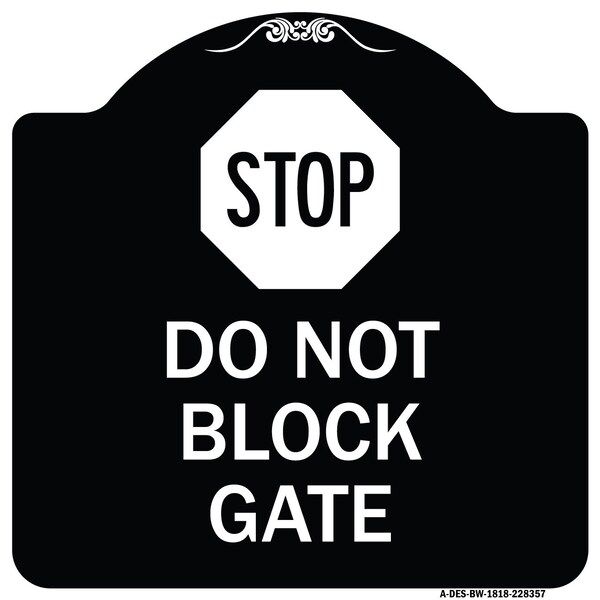Signmission Stop Do Not Block Gate Heavy-Gauge Aluminum Architectural Sign, 18" x 18", BW-1818-22857 A-DES-BW-1818-22857 - main
